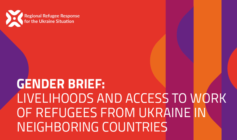 2.	Gender brief: Livelihoods and access to work of refugees from Ukraine in neighboring host countries